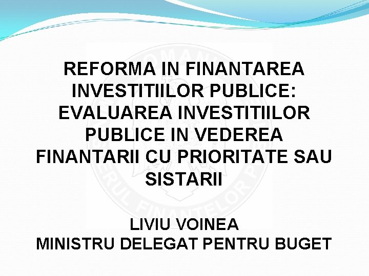 REFORMA IN FINANTAREA INVESTITIILOR PUBLICE: EVALUAREA INVESTITIILOR PUBLICE IN VEDEREA FINANTARII CU PRIORITATE SAU