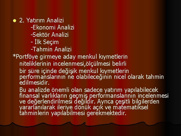 2. Yatırım Analizi -Ekonomi Analizi -Sektör Analizi - İlk Seçim -Tahmin Analizi *Portföye girmeye