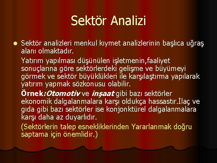 Sektör Analizi l Sektör analizleri menkul kıymet analizlerinin başlıca uğraş alanı olmaktadır. Yatırım yapılması