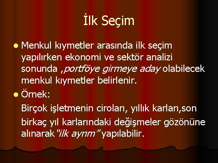 İlk Seçim l Menkul kıymetler arasında ilk seçim yapılırken ekonomi ve sektör analizi sonunda