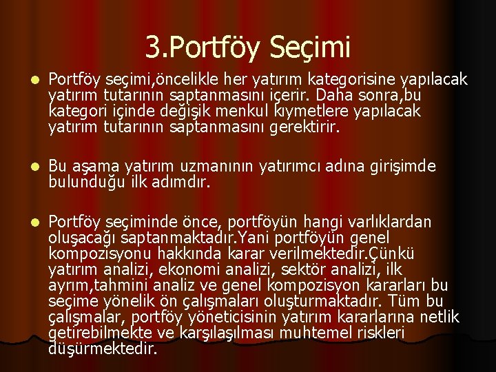 3. Portföy Seçimi l Portföy seçimi, öncelikle her yatırım kategorisine yapılacak yatırım tutarının saptanmasını
