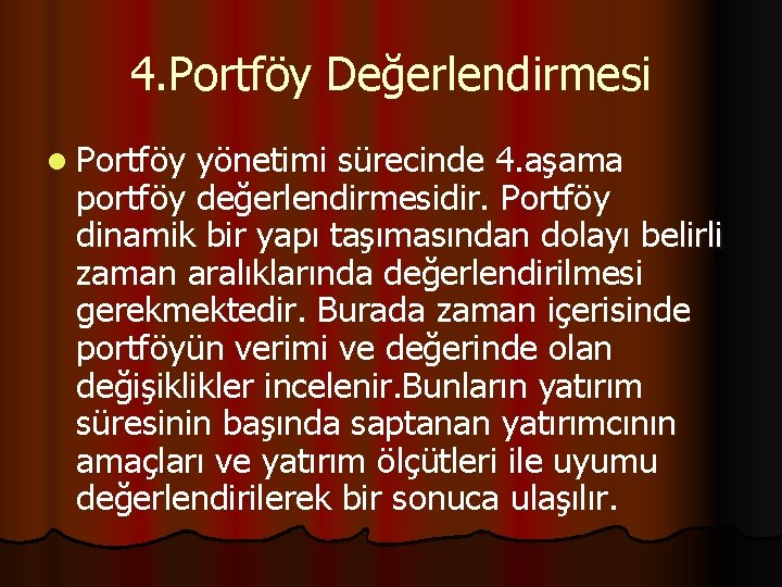 4. Portföy Değerlendirmesi l Portföy yönetimi sürecinde 4. aşama portföy değerlendirmesidir. Portföy dinamik bir