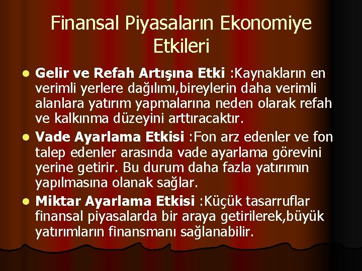Finansal Piyasaların Ekonomiye Etkileri Gelir ve Refah Artışına Etki : Kaynakların en verimli yerlere