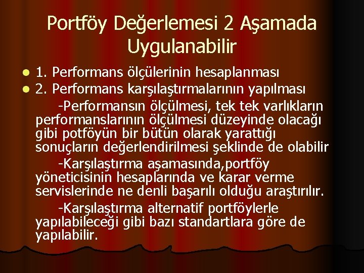 Portföy Değerlemesi 2 Aşamada Uygulanabilir l l 1. Performans ölçülerinin hesaplanması 2. Performans karşılaştırmalarının