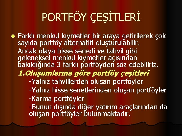 PORTFÖY ÇEŞİTLERİ l Farklı menkul kıymetler bir araya getirilerek çok sayıda portföy alternatifi oluşturulabilir.