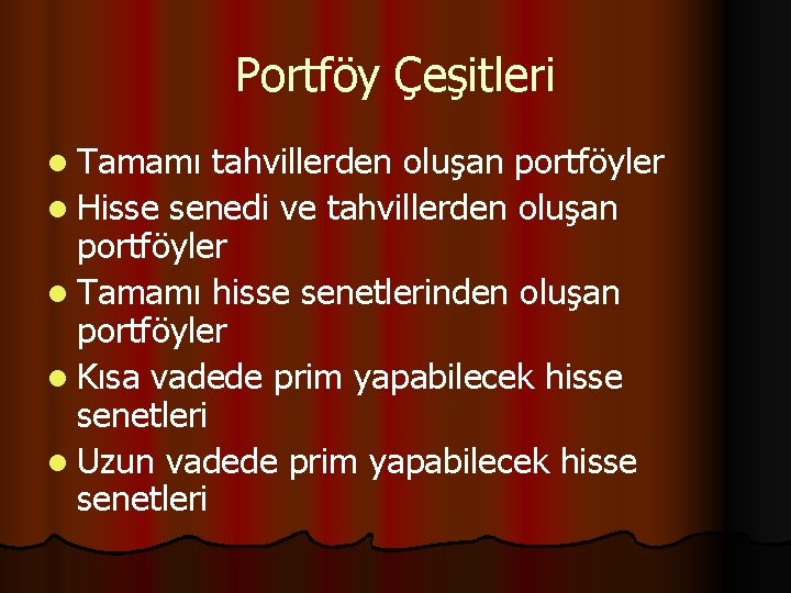 Portföy Çeşitleri l Tamamı tahvillerden oluşan portföyler l Hisse senedi ve tahvillerden oluşan portföyler