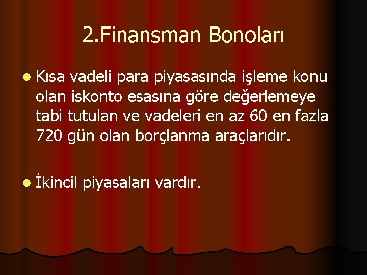 2. Finansman Bonoları l Kısa vadeli para piyasasında işleme konu olan iskonto esasına göre