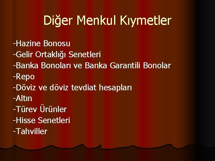 Diğer Menkul Kıymetler -Hazine Bonosu -Gelir Ortaklığı Senetleri -Banka Bonoları ve Banka Garantili Bonolar