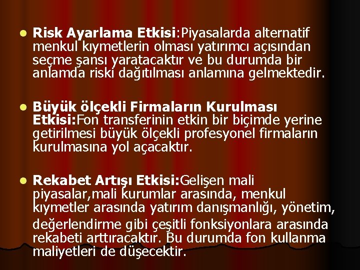l Risk Ayarlama Etkisi: Piyasalarda alternatif menkul kıymetlerin olması yatırımcı açısından seçme şansı yaratacaktır