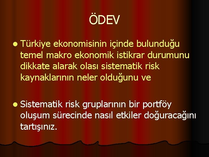 ÖDEV l Türkiye ekonomisinin içinde bulunduğu temel makro ekonomik istikrar durumunu dikkate alarak olası