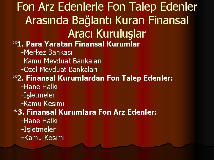 Fon Arz Edenlerle Fon Talep Edenler Arasında Bağlantı Kuran Finansal Aracı Kuruluşlar *1. Para
