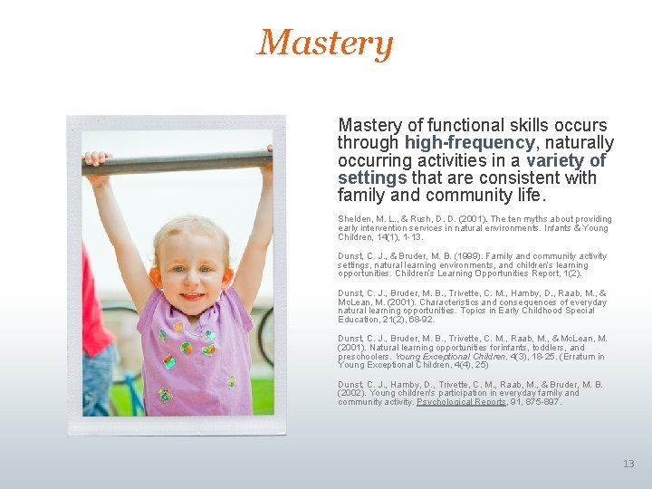 Mastery of functional skills occurs through high-frequency, naturally occurring activities in a variety of Mastery of functional skills occurs through high-frequency, naturally occurring activities in a variety of