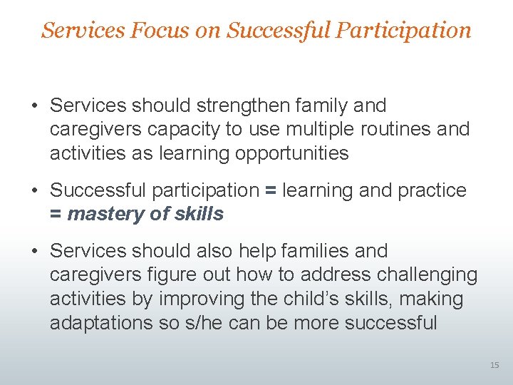 Services Focus on Successful Participation • Services should strengthen family and caregivers capacity to Services Focus on Successful Participation • Services should strengthen family and caregivers capacity to