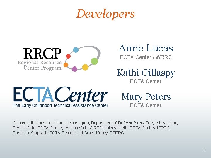 Developers Anne Lucas ECTA Center / WRRC Kathi Gillaspy ECTA Center Mary Peters ECTA Developers Anne Lucas ECTA Center / WRRC Kathi Gillaspy ECTA Center Mary Peters ECTA