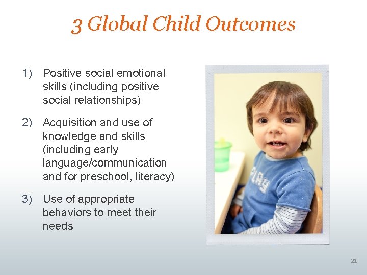 3 Global Child Outcomes 1) Positive social emotional skills (including positive social relationships) 2) 3 Global Child Outcomes 1) Positive social emotional skills (including positive social relationships) 2)