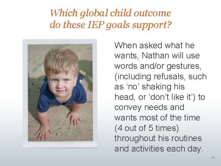 Which global child outcome do these IEP goals support? When asked what he wants, Which global child outcome do these IEP goals support? When asked what he wants,