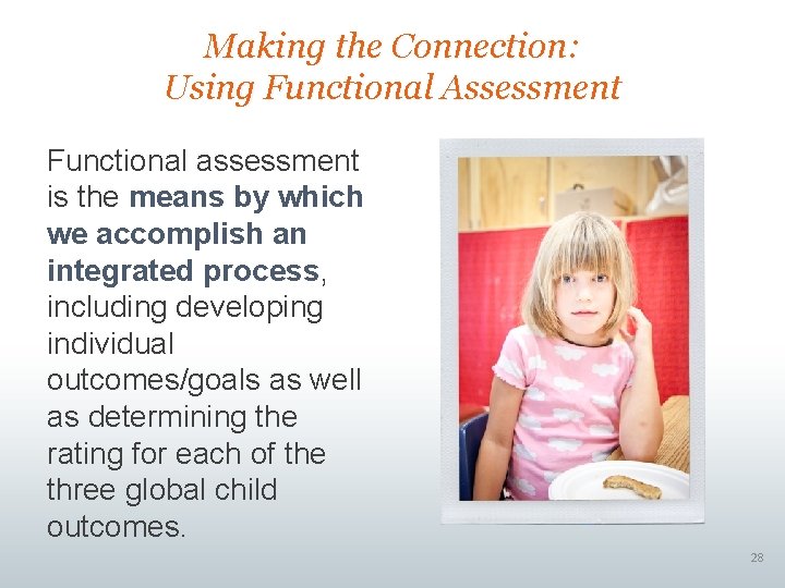 Making the Connection: Using Functional Assessment Functional assessment is the means by which we Making the Connection: Using Functional Assessment Functional assessment is the means by which we