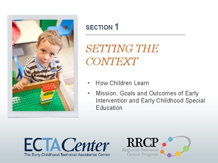 SECTION 1 ______________________________ SETTING THE CONTEXT • How Children Learn • Mission, Goals and SECTION 1 ______________________________ SETTING THE CONTEXT • How Children Learn • Mission, Goals and