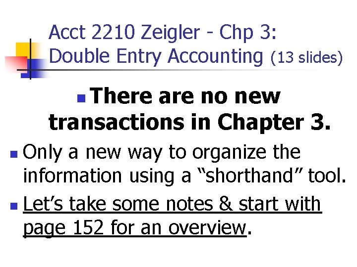 Acct 2210 Zeigler - Chp 3: Double Entry Accounting (13 slides) There are no