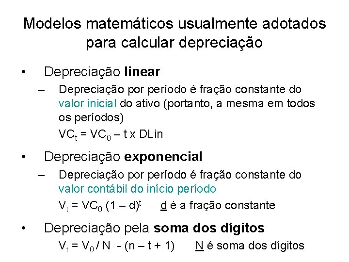 Modelos matemáticos usualmente adotados para calcular depreciação • Depreciação linear – • Depreciação exponencial