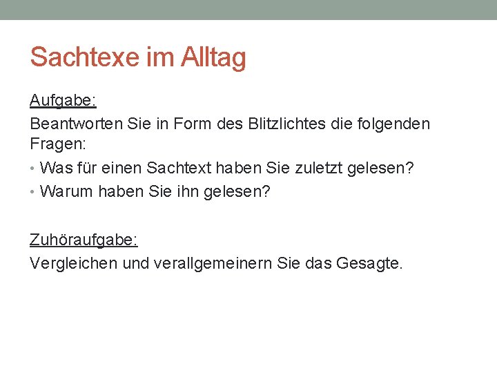 Sachtexe im Alltag Aufgabe: Beantworten Sie in Form des Blitzlichtes die folgenden Fragen: •