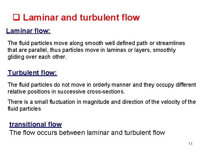 q Laminar and turbulent flow Laminar flow: The fluid particles move along smooth well