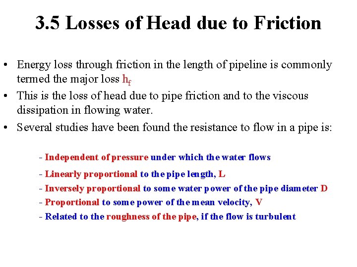 3. 5 Losses of Head due to Friction • Energy loss through friction in