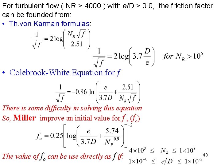 For turbulent flow ( NR > 4000 ) with e/D > 0. 0, the