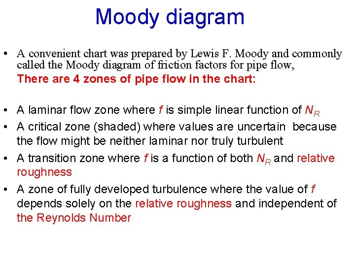 Moody diagram • A convenient chart was prepared by Lewis F. Moody and commonly