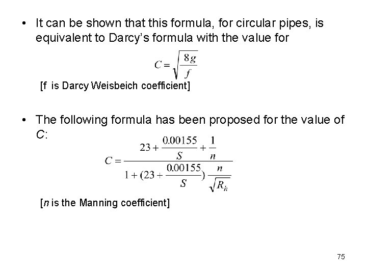  • It can be shown that this formula, for circular pipes, is equivalent