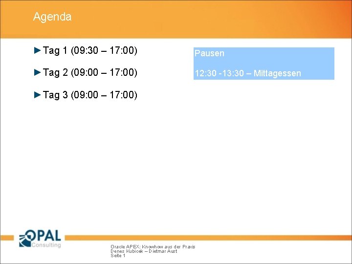 Agenda ► Tag 1 (09: 30 – 17: 00) Pausen ► Tag 2 (09: