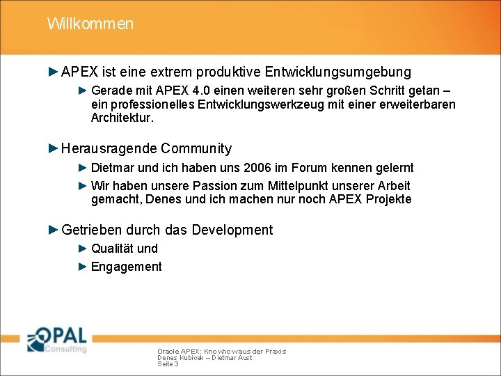 Willkommen ► APEX ist eine extrem produktive Entwicklungsumgebung ► Gerade mit APEX 4. 0