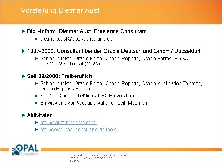 Vorstellung Dietmar Aust ► Dipl. -Inform. Dietmar Aust, Freelance Consultant ► dietmar. aust@opal-consulting. de