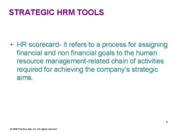 STRATEGIC HRM TOOLS • HR scorecard- It refers to a process for assigning financial