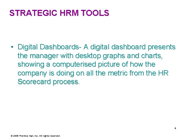 STRATEGIC HRM TOOLS • Digital Dashboards- A digital dashboard presents the manager with desktop