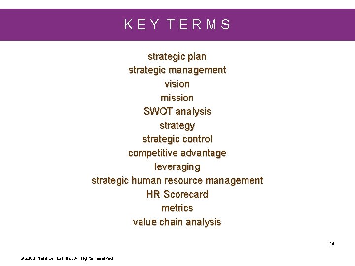 KEY TERMS strategic plan strategic management vision mission SWOT analysis strategy strategic control competitive