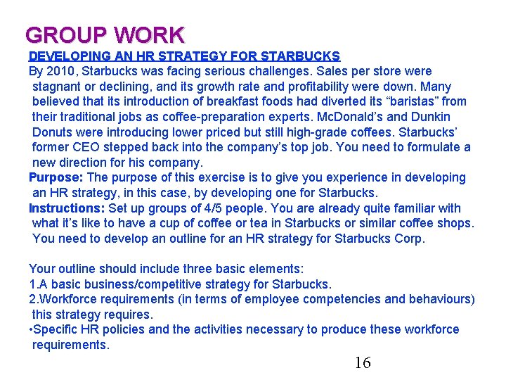 GROUP WORK DEVELOPING AN HR STRATEGY FOR STARBUCKS By 2010, Starbucks was facing serious