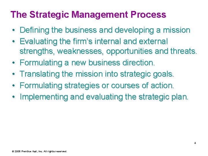 The Strategic Management Process • Defining the business and developing a mission • Evaluating