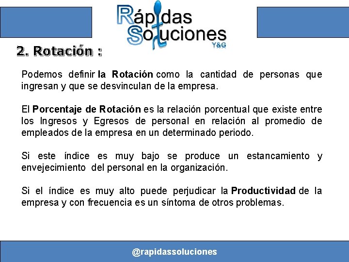 2. Rotación : Podemos definir la Rotación como la cantidad de personas que ingresan