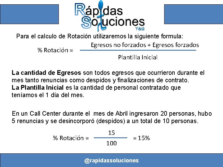 Para el calculo de Rotación utilizaremos la siguiente formula: Egresos no forzados + Egresos