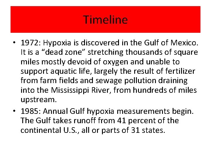 Timeline • 1972: Hypoxia is discovered in the Gulf of Mexico. It is a