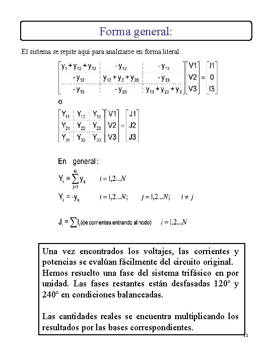 Forma general: El sistema se repite aquí para analizarse en forma literal: Una vez