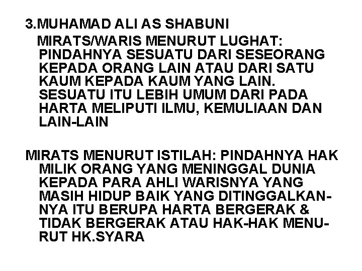 3. MUHAMAD ALI AS SHABUNI MIRATS/WARIS MENURUT LUGHAT: PINDAHNYA SESUATU DARI SESEORANG KEPADA ORANG