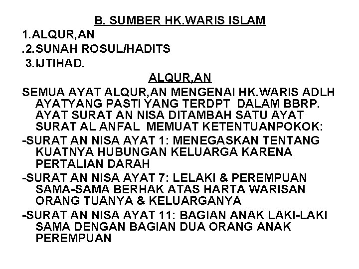 B. SUMBER HK. WARIS ISLAM 1. ALQUR, AN. 2. SUNAH ROSUL/HADITS 3. IJTIHAD. ALQUR,