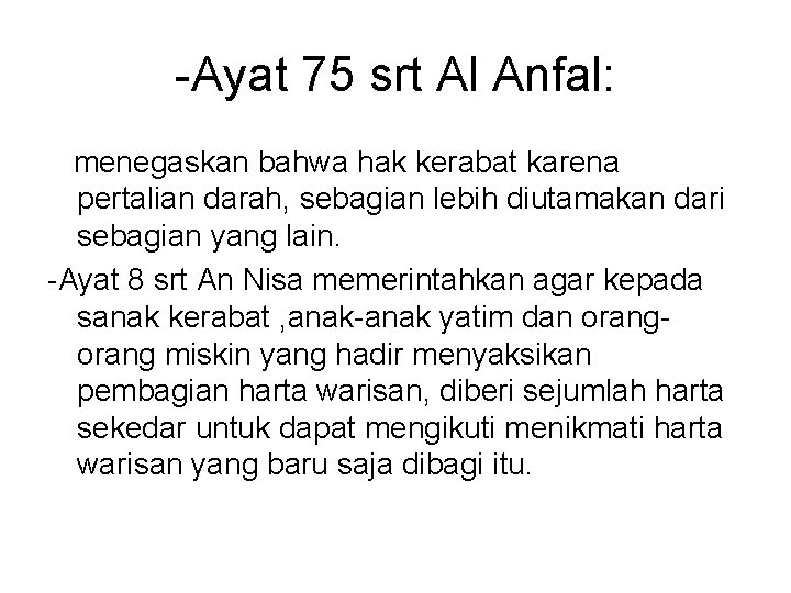 -Ayat 75 srt Al Anfal: menegaskan bahwa hak kerabat karena pertalian darah, sebagian lebih