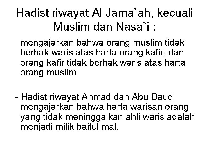 Hadist riwayat Al Jama`ah, kecuali Muslim dan Nasa`i : mengajarkan bahwa orang muslim tidak