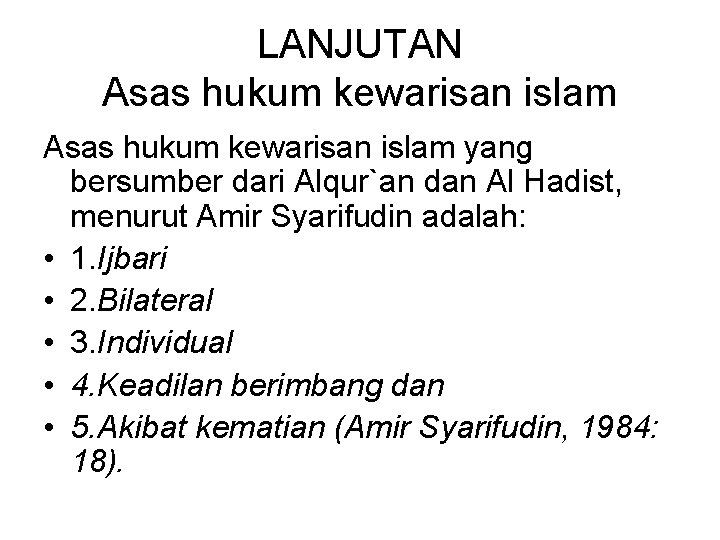 LANJUTAN Asas hukum kewarisan islam yang bersumber dari Alqur`an dan Al Hadist, menurut Amir