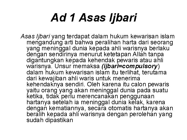 Ad 1 Asas Ijbari yang terdapat dalam hukum kewarisan islam mengandung arti bahwa peralihan