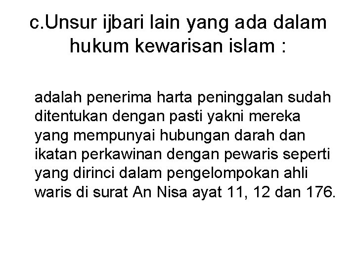 c. Unsur ijbari lain yang ada dalam hukum kewarisan islam : adalah penerima harta