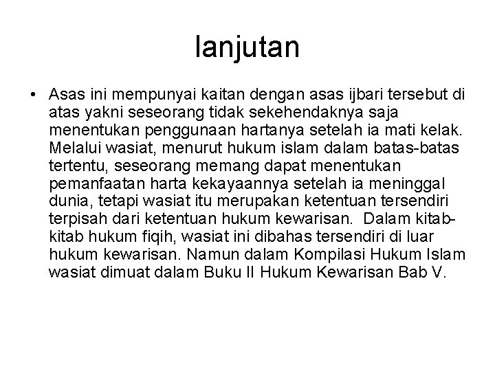 lanjutan • Asas ini mempunyai kaitan dengan asas ijbari tersebut di atas yakni seseorang